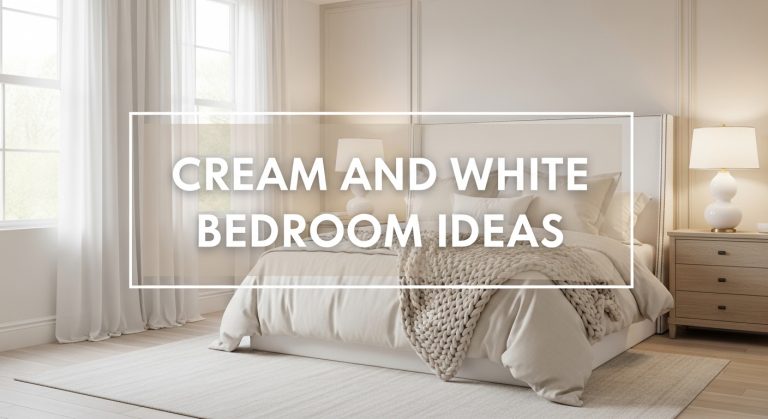 Dreamy Cream and White Bedroom Ideas to Inspire Your Decor